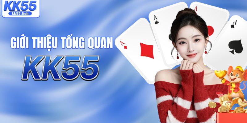 Giới thiệu tổng quan về nhà cái KK55